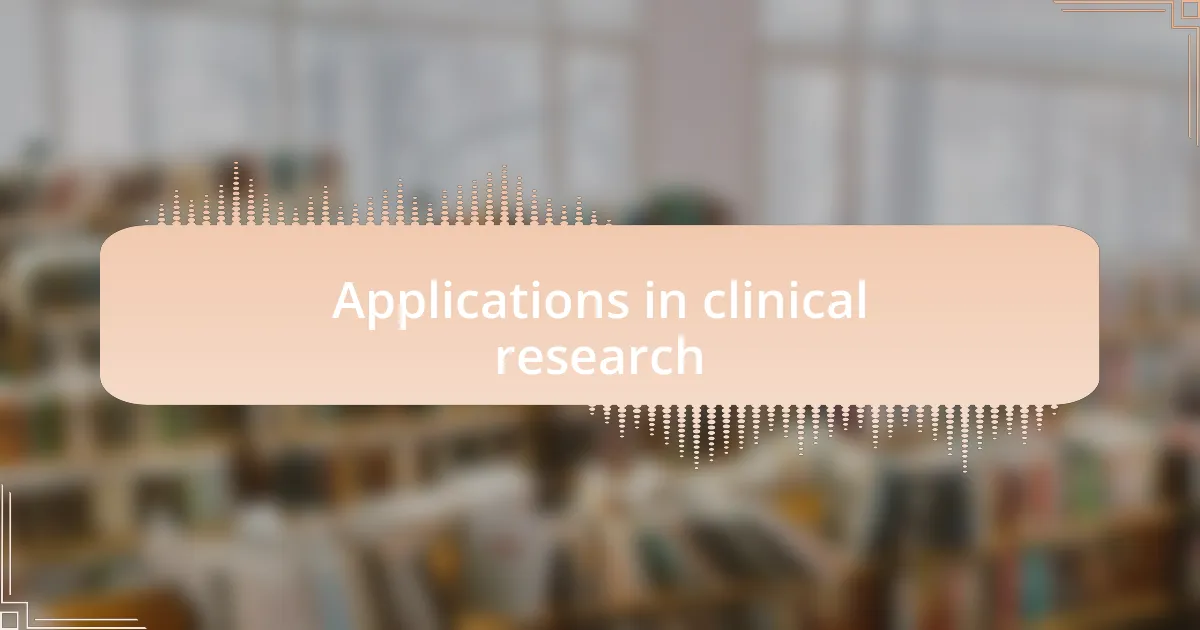 Applications in clinical research