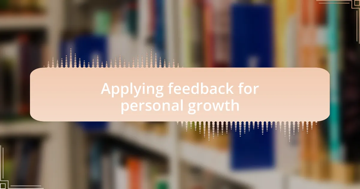 Applying feedback for personal growth