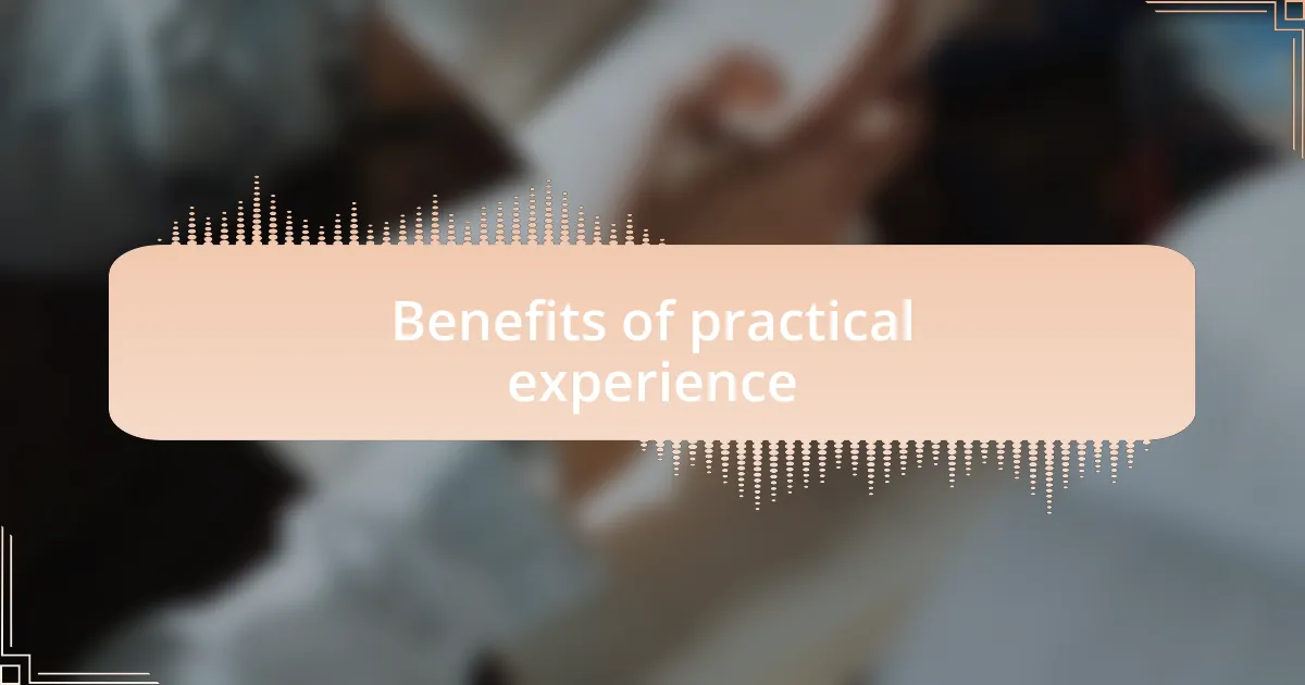 Benefits of practical experience