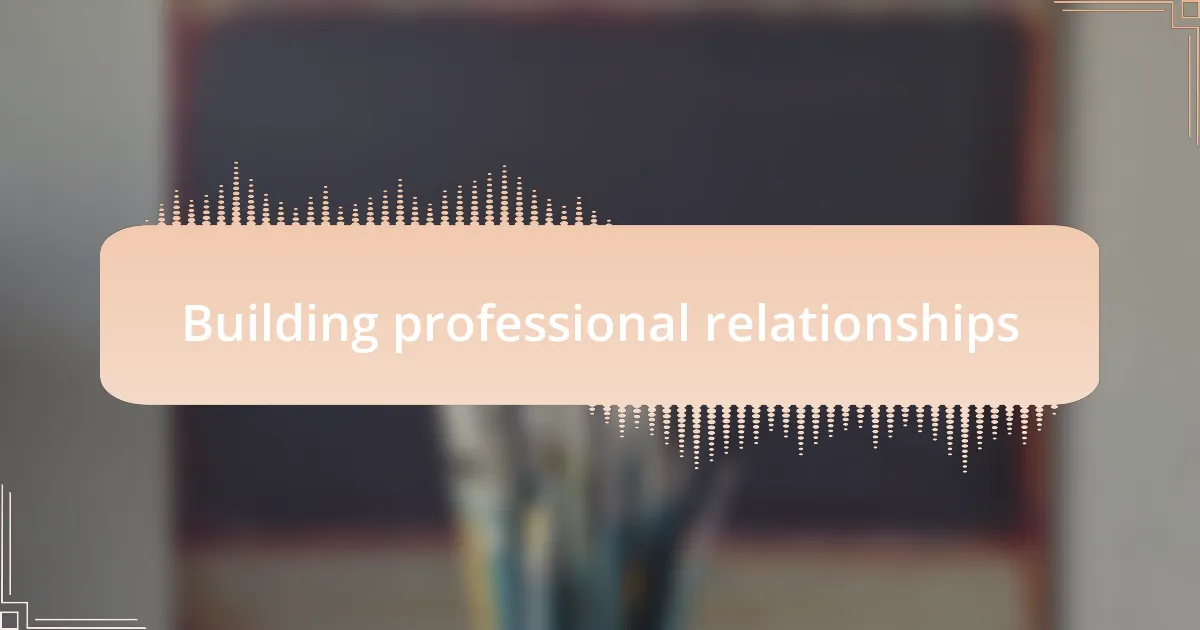 Building professional relationships