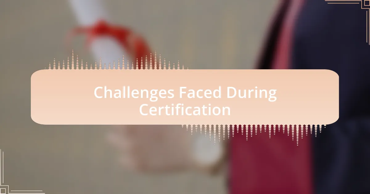Challenges Faced During Certification