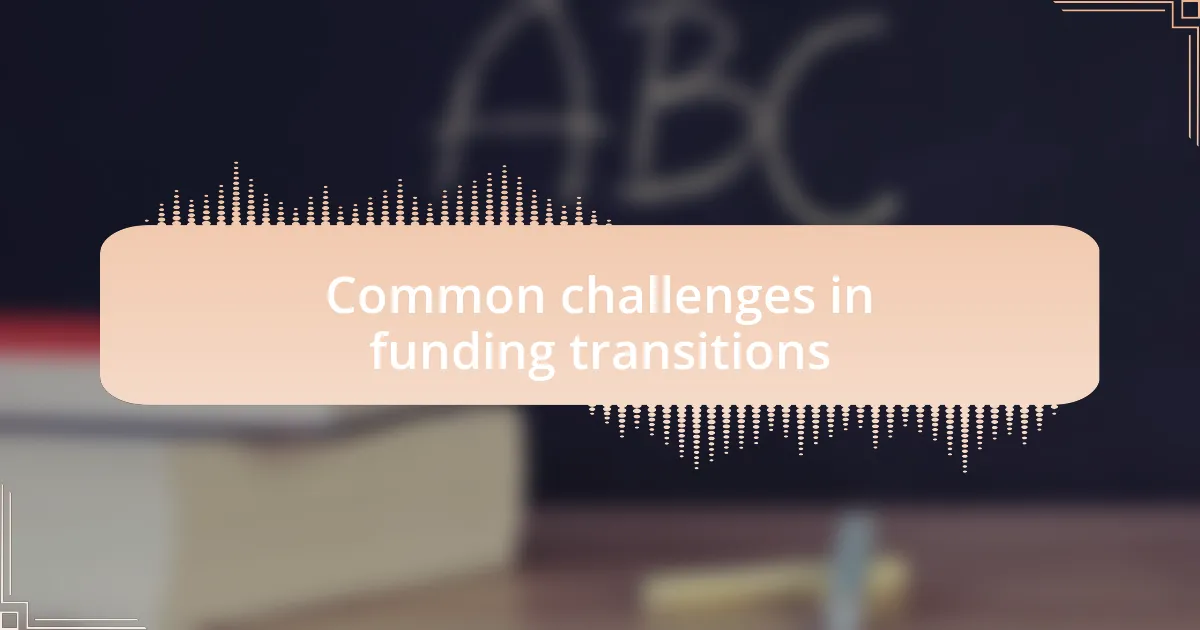 Common challenges in funding transitions