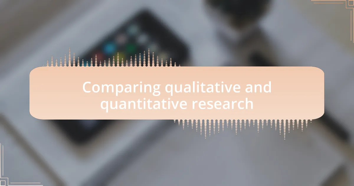 Comparing qualitative and quantitative research