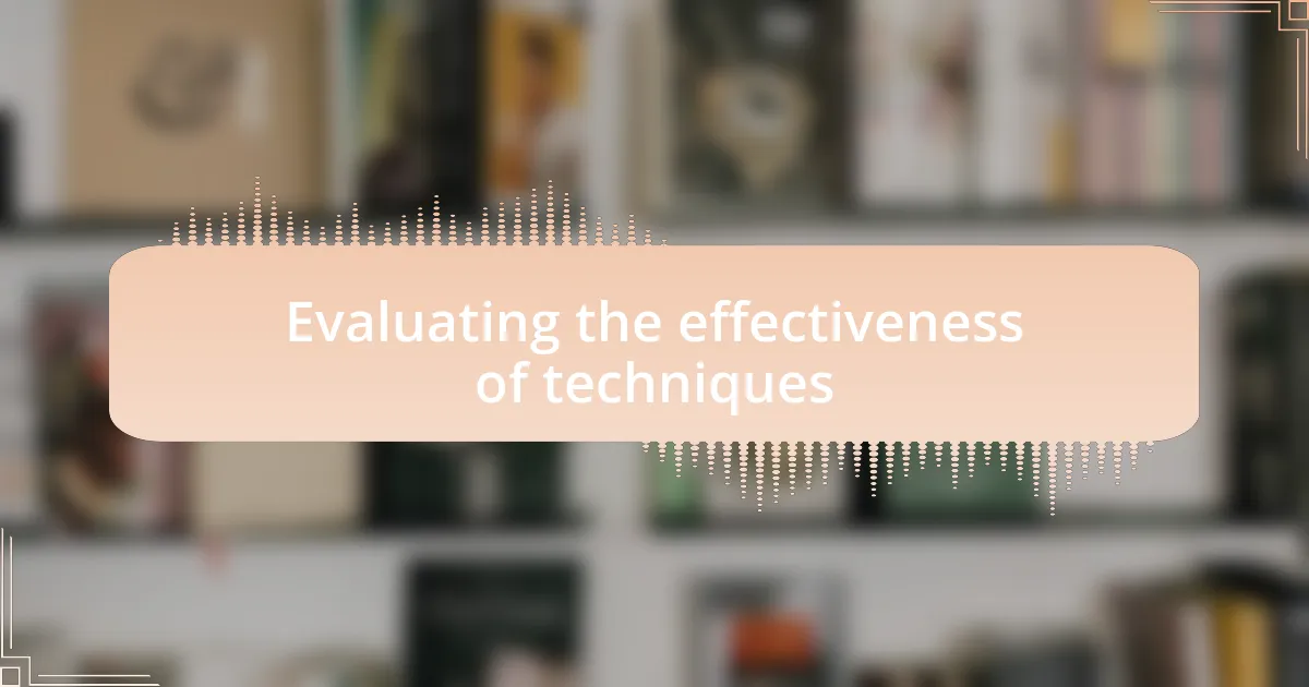 Evaluating the effectiveness of techniques