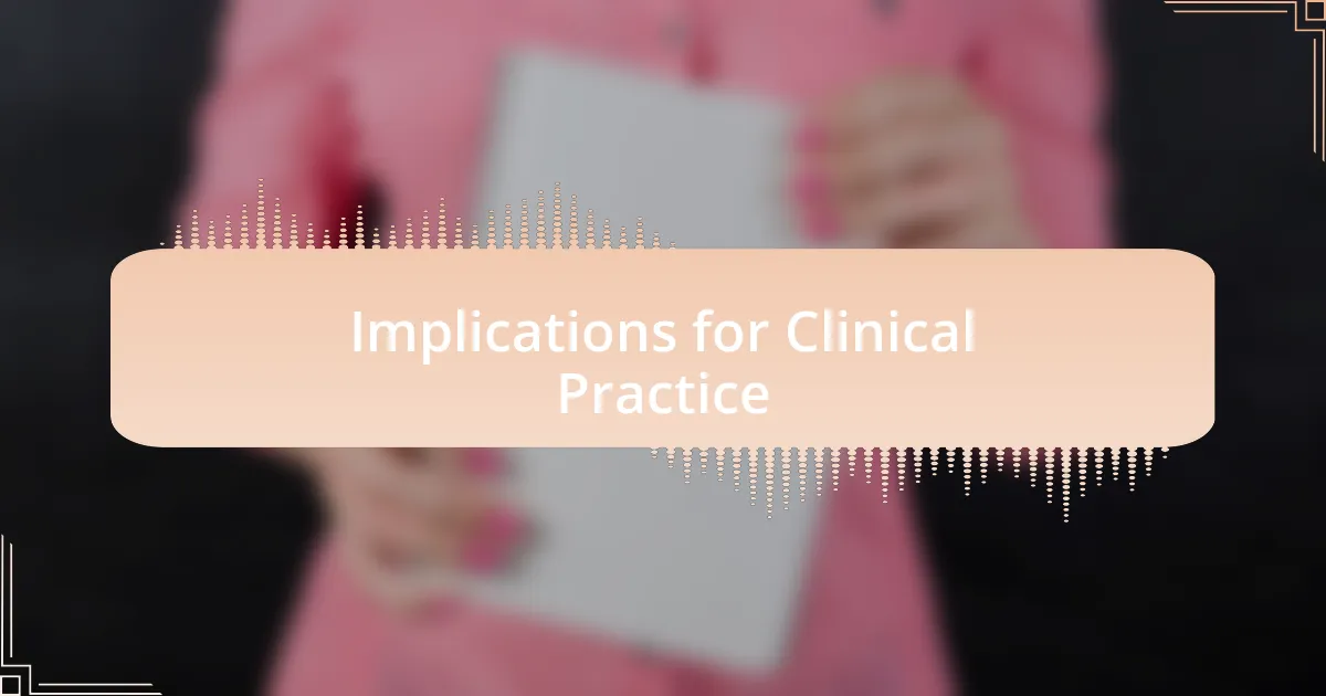 Implications for Clinical Practice
