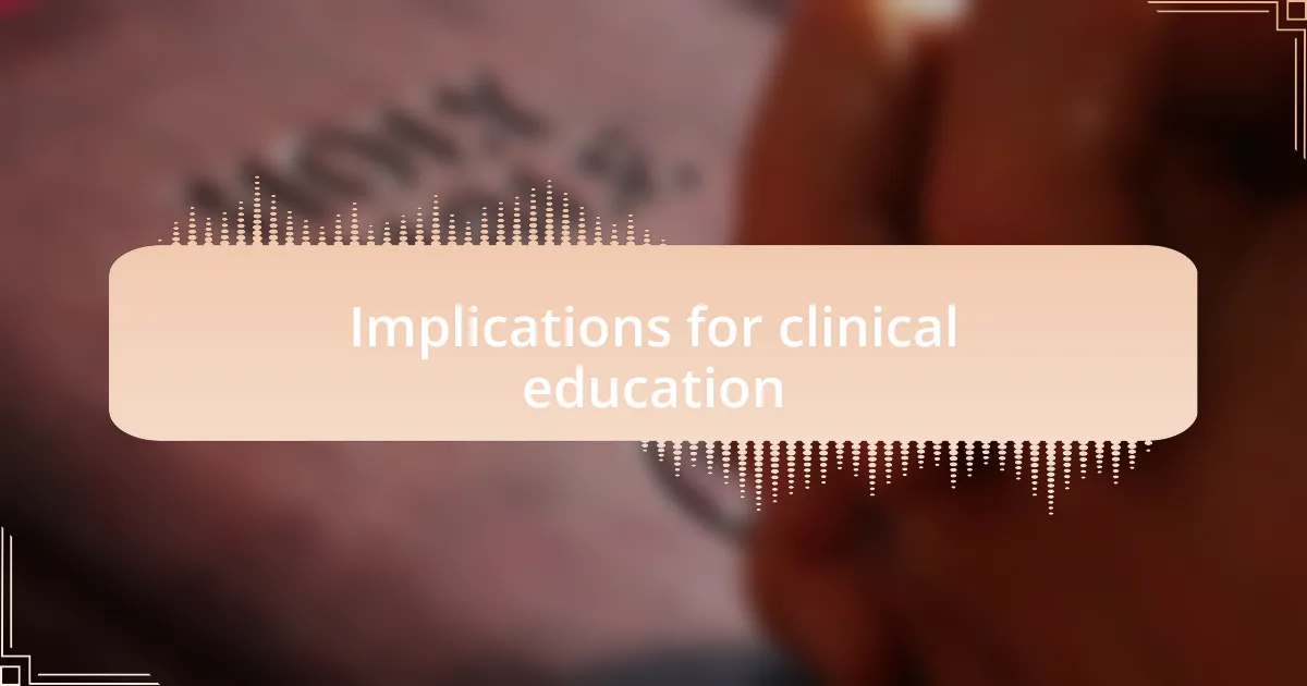 Implications for clinical education