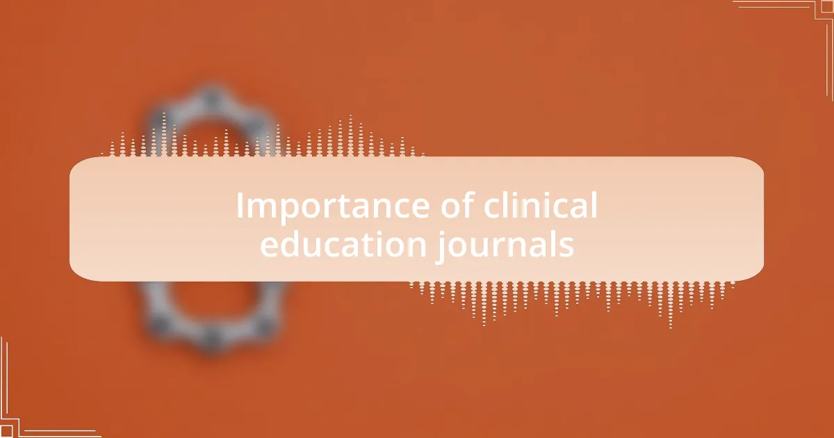 Importance of clinical education journals