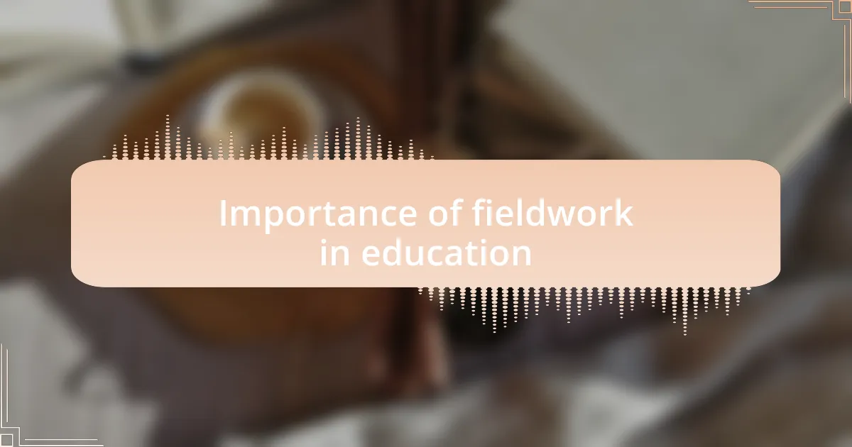 Importance of fieldwork in education