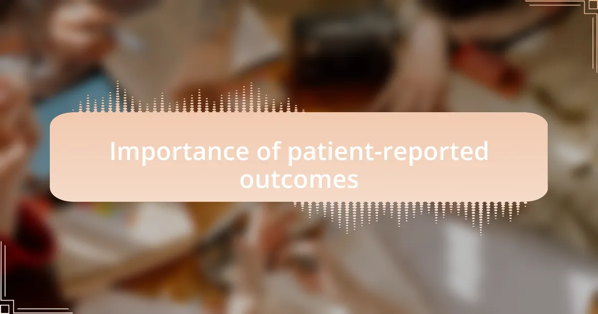 Importance of patient-reported outcomes