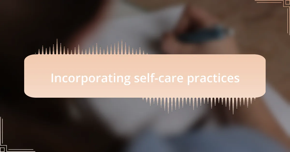 Incorporating self-care practices