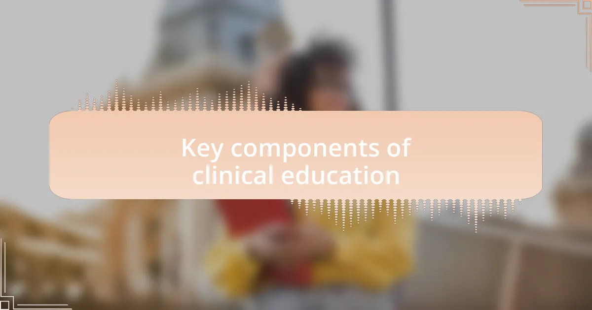 Key components of clinical education