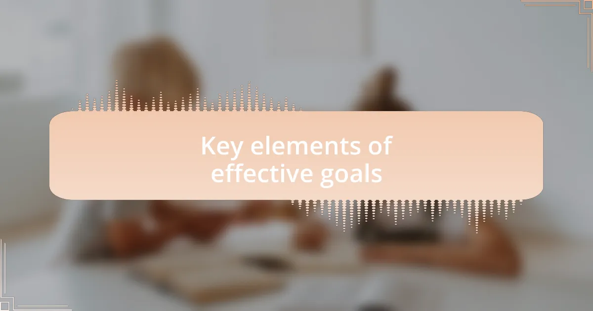 Key elements of effective goals