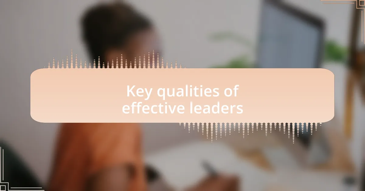 Key qualities of effective leaders