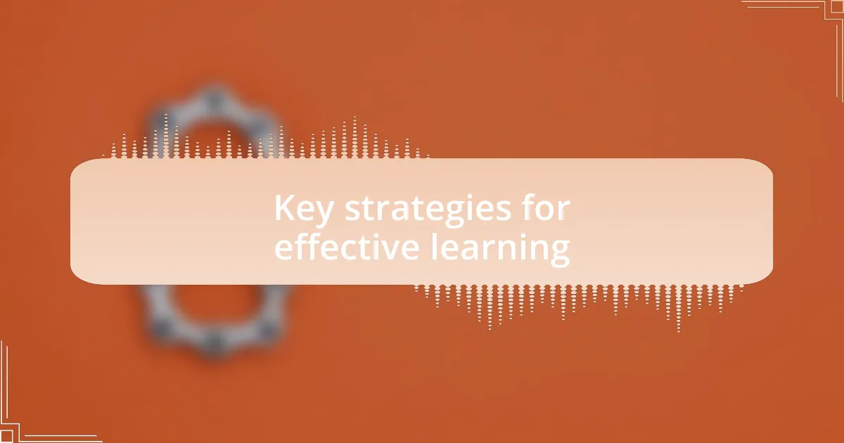 Key strategies for effective learning
