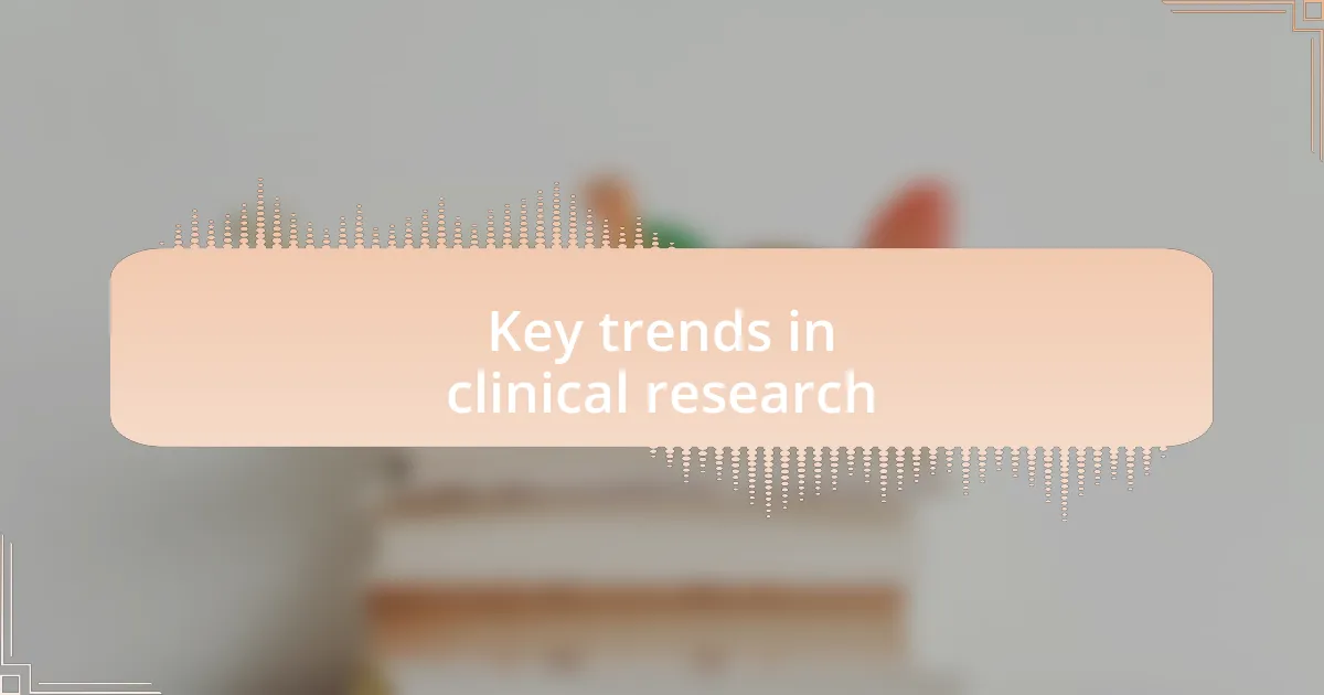Key trends in clinical research