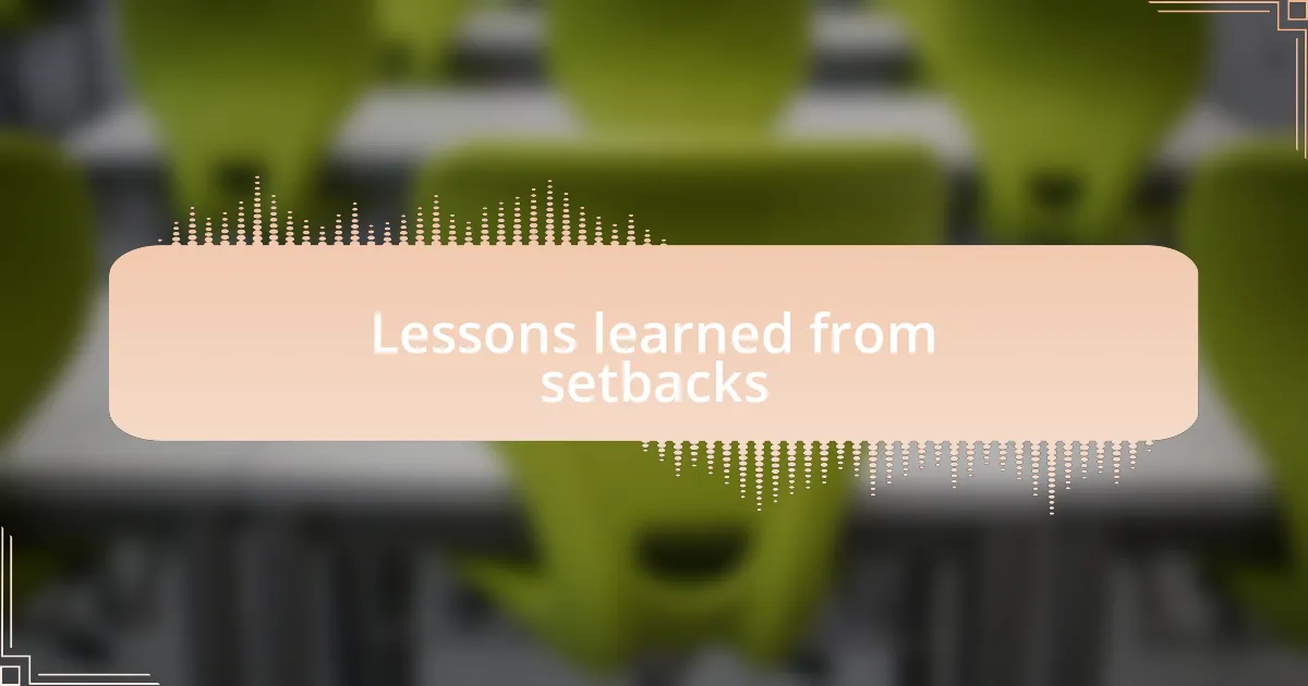 Lessons learned from setbacks