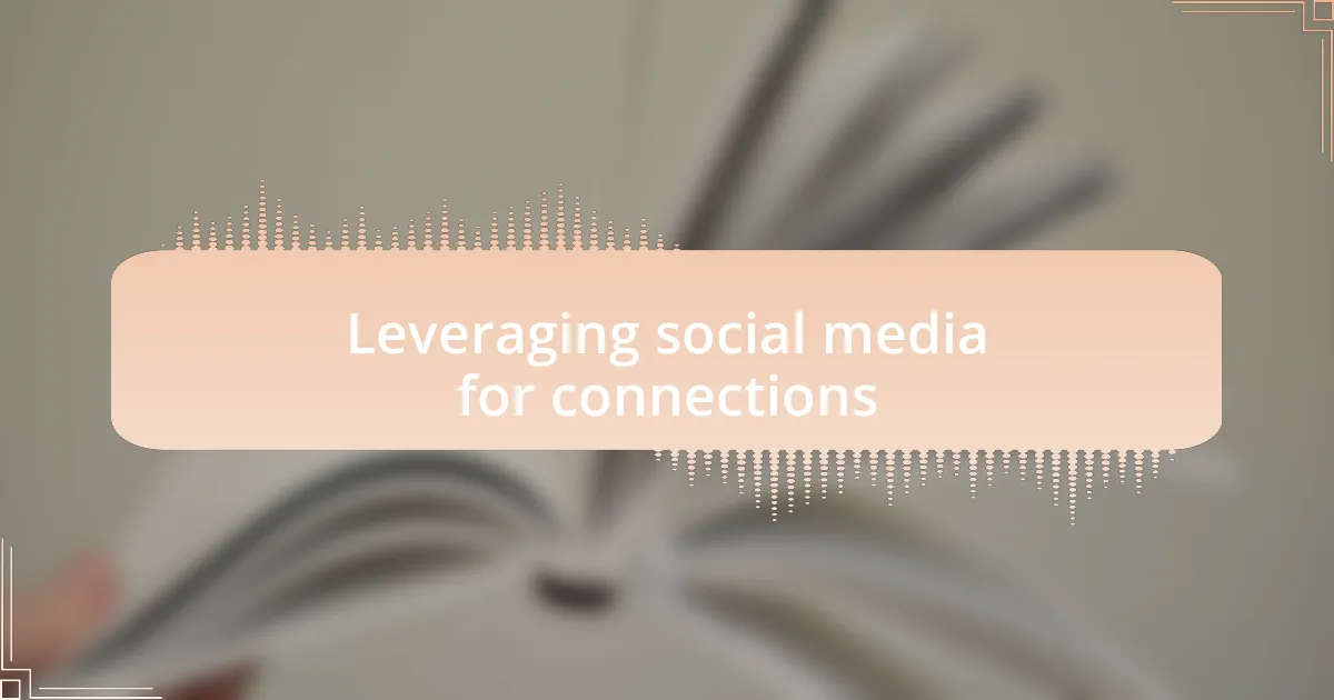 Leveraging social media for connections