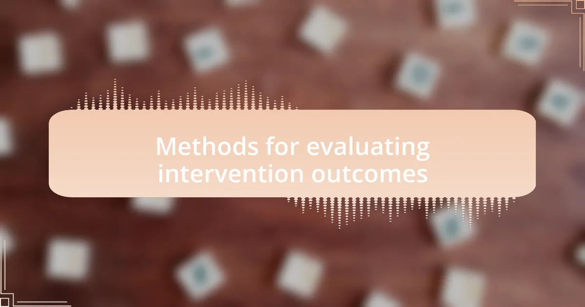 Methods for evaluating intervention outcomes