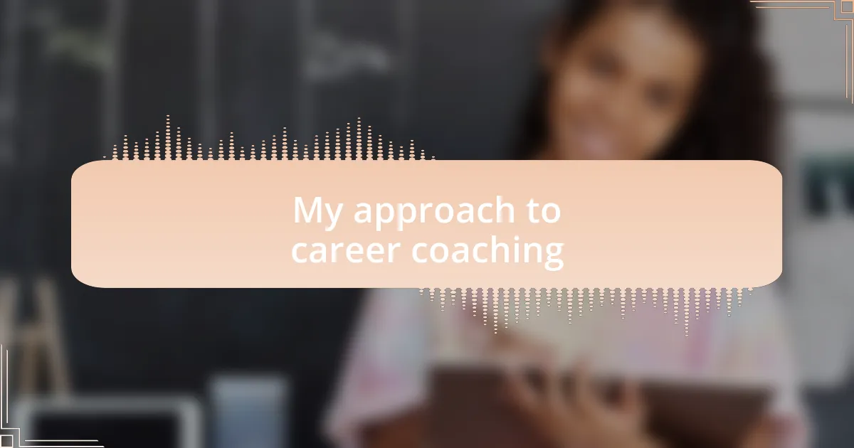 My approach to career coaching