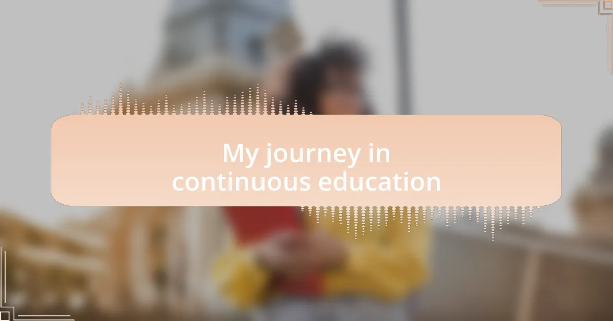 My journey in continuous education