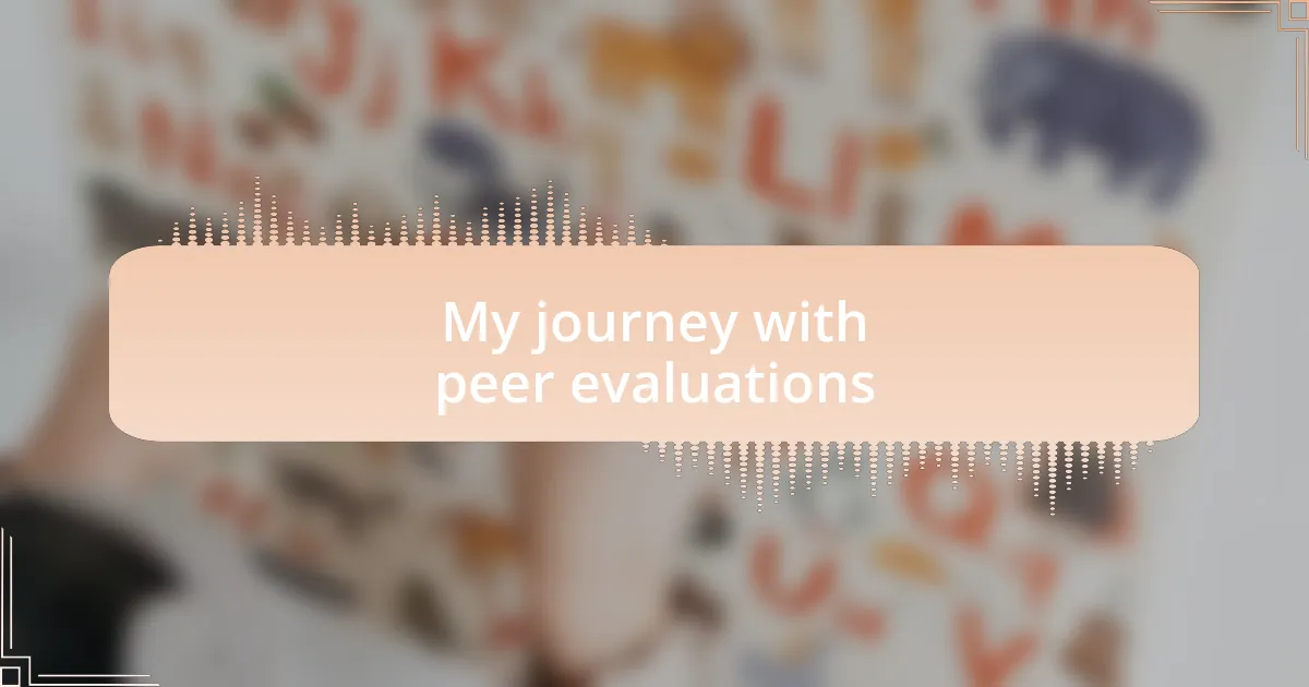 My journey with peer evaluations