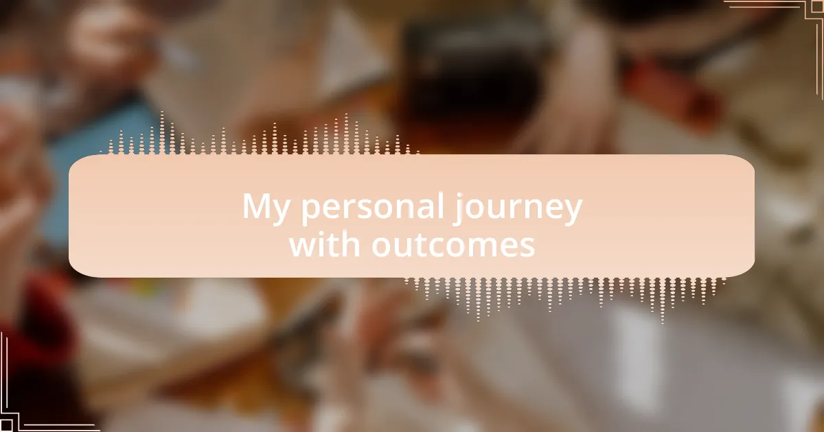 My personal journey with outcomes