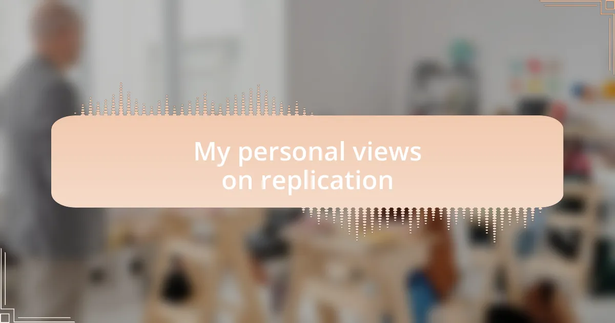 My personal views on replication