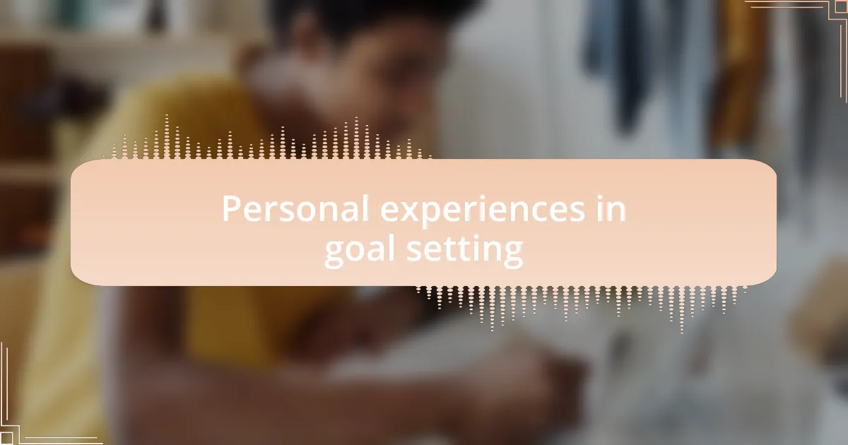 Personal experiences in goal setting