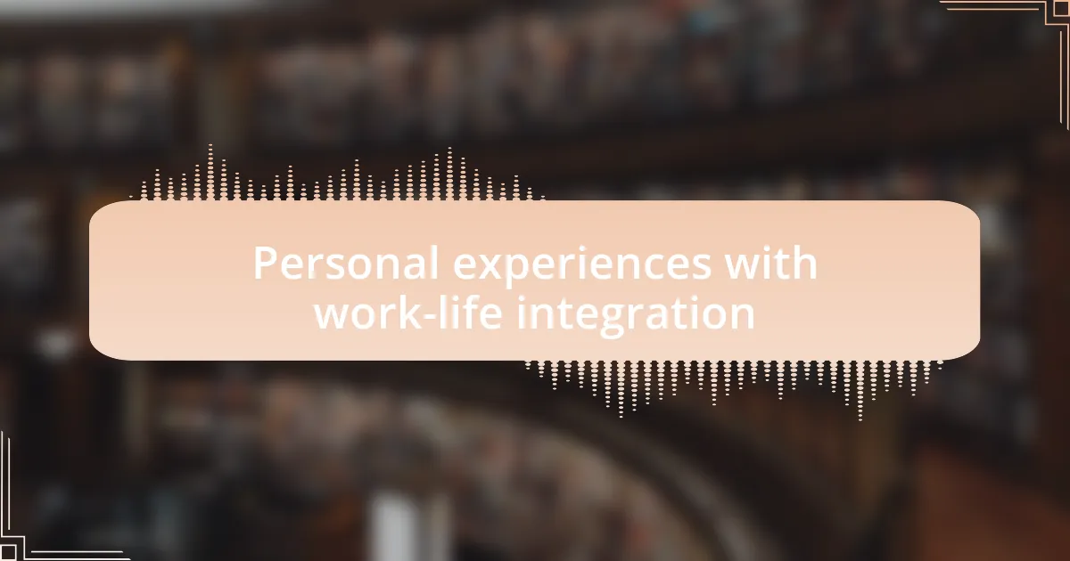 Personal experiences with work-life integration
