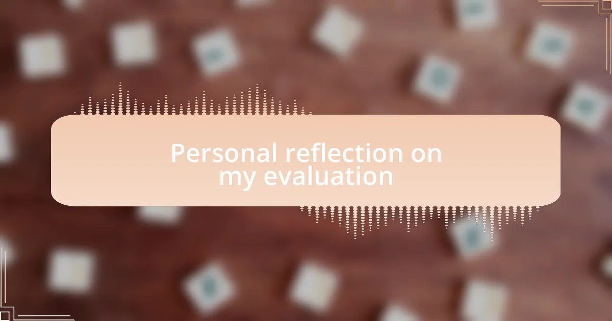 Personal reflection on my evaluation