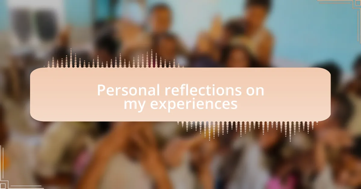 Personal reflections on my experiences