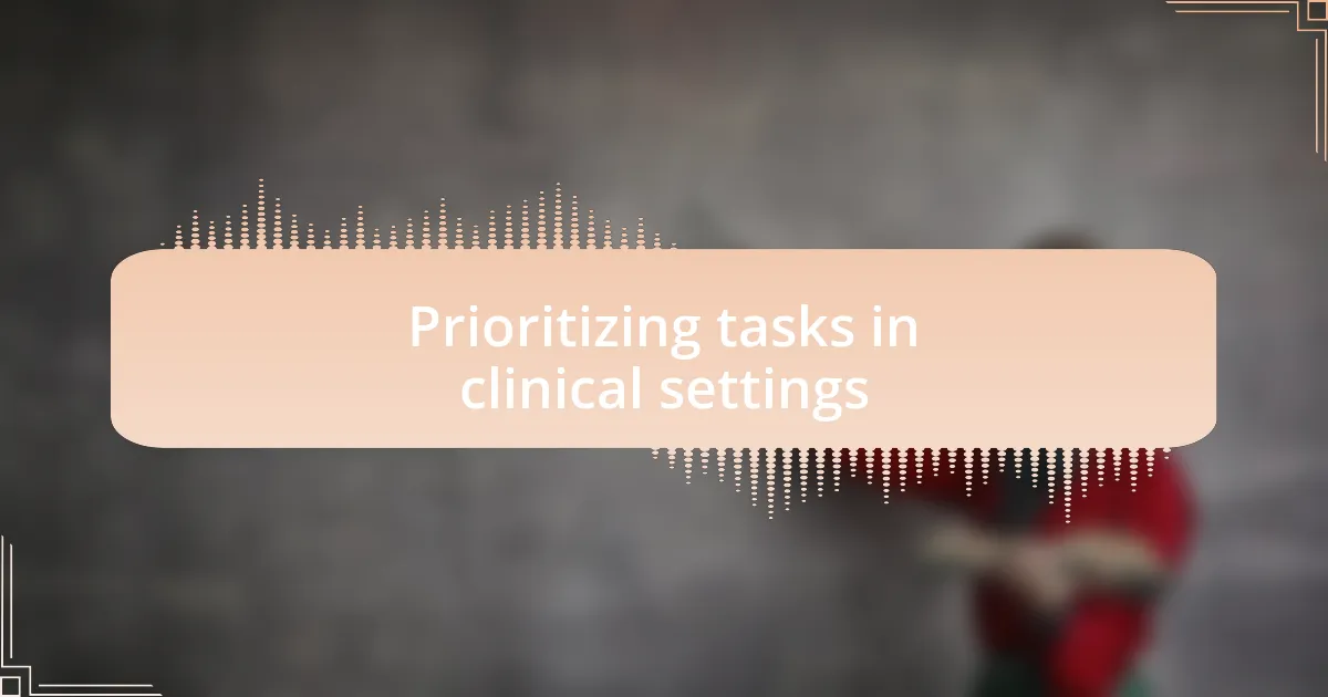 Prioritizing tasks in clinical settings