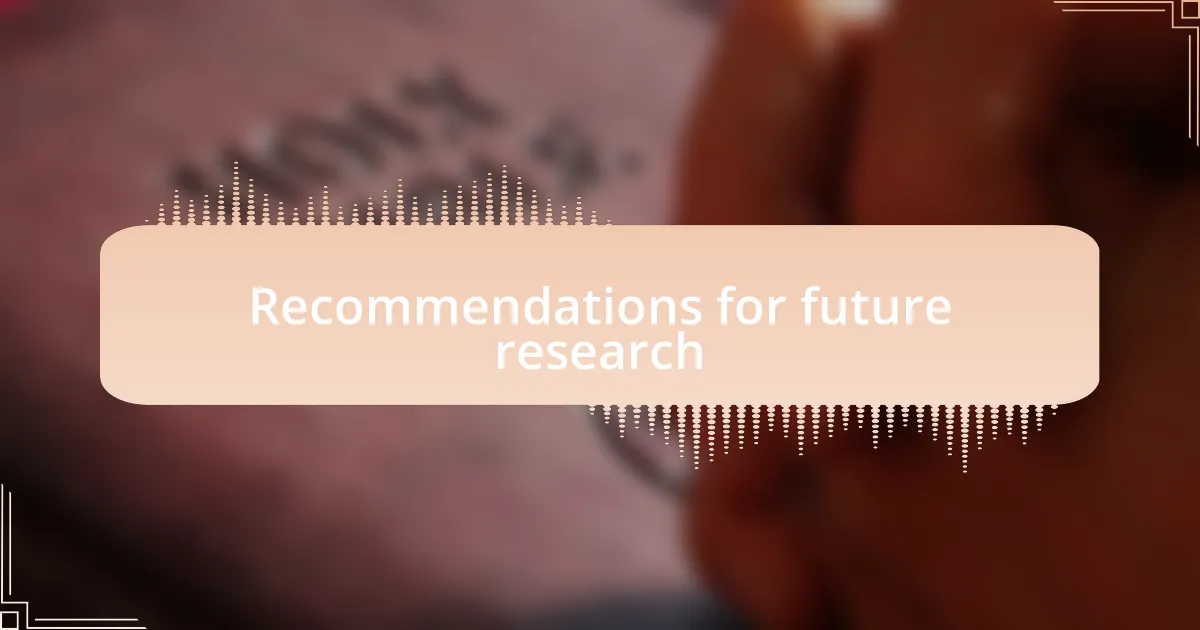 Recommendations for future research