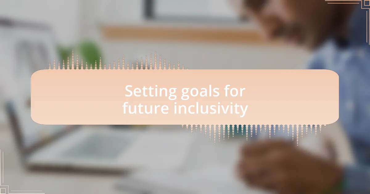 Setting goals for future inclusivity
