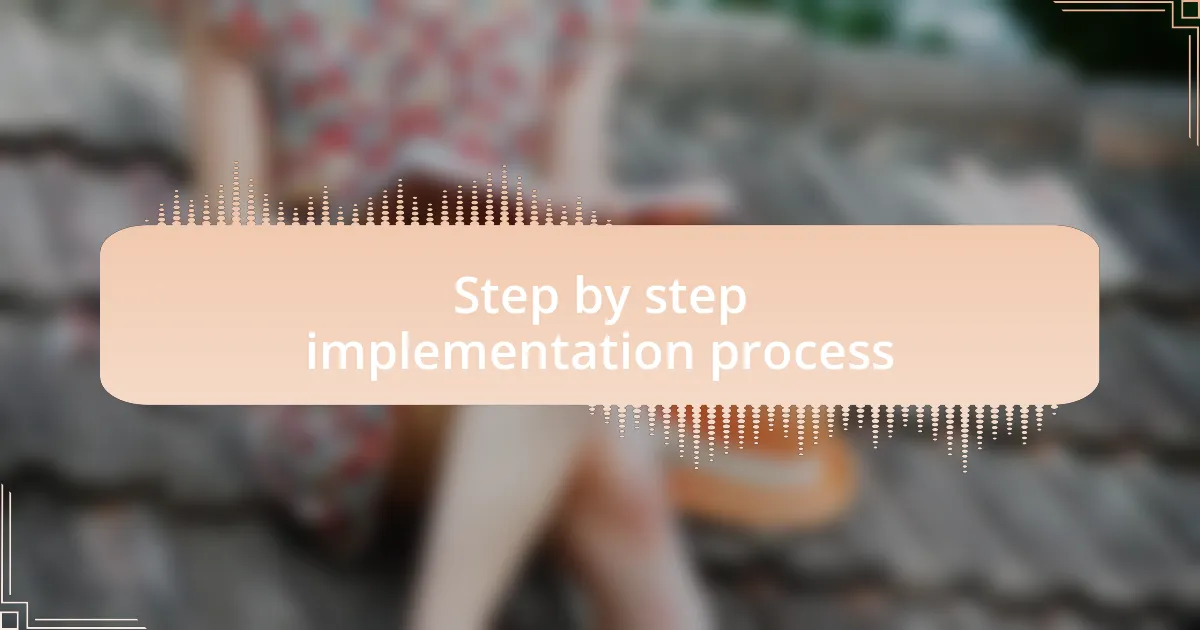 Step by step implementation process