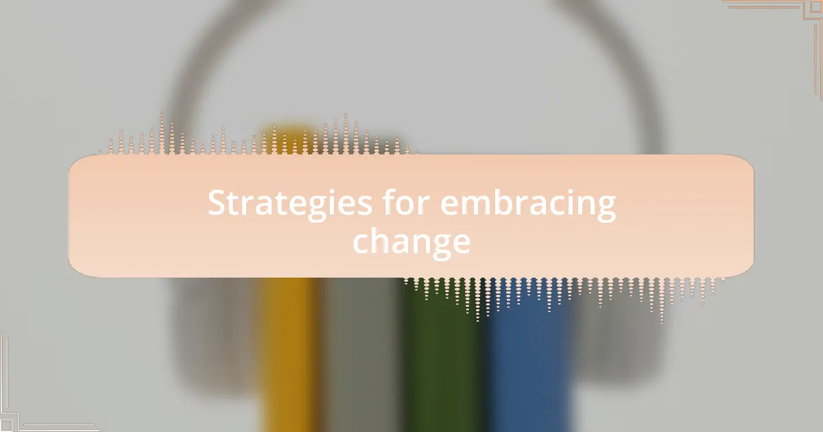 Strategies for embracing change