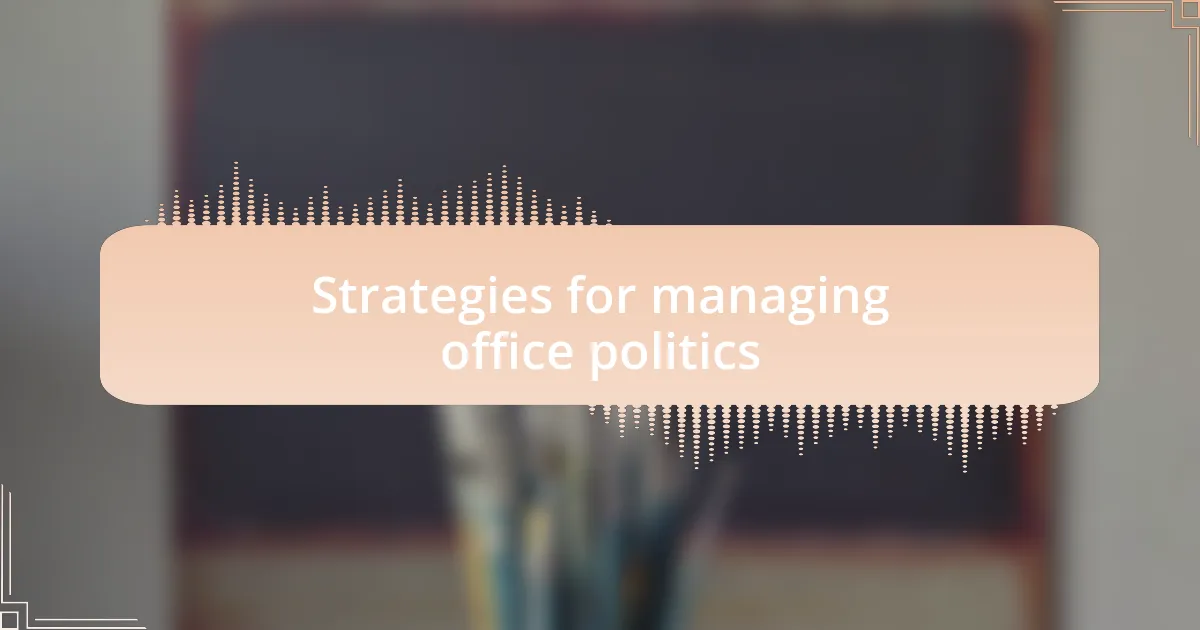 Strategies for managing office politics