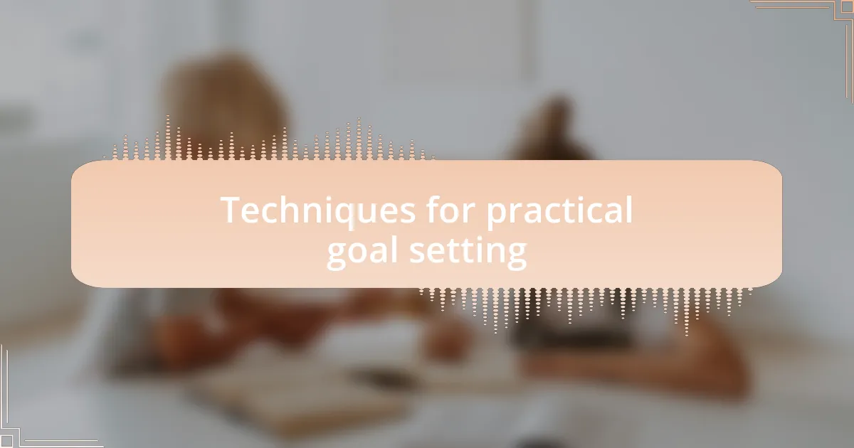 Techniques for practical goal setting