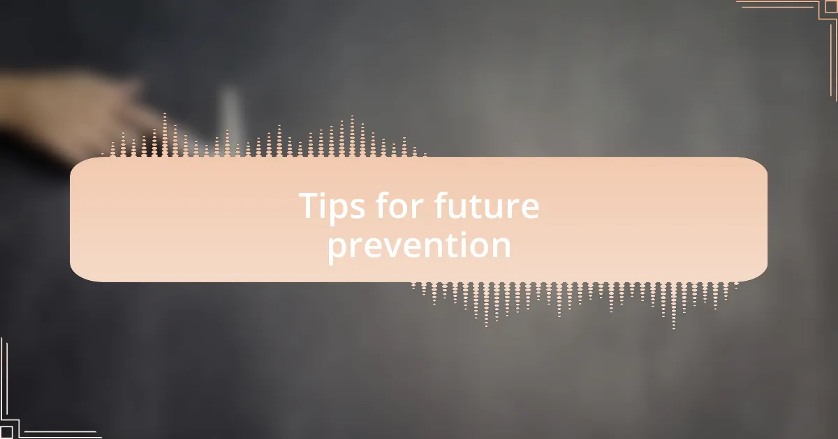 Tips for future prevention