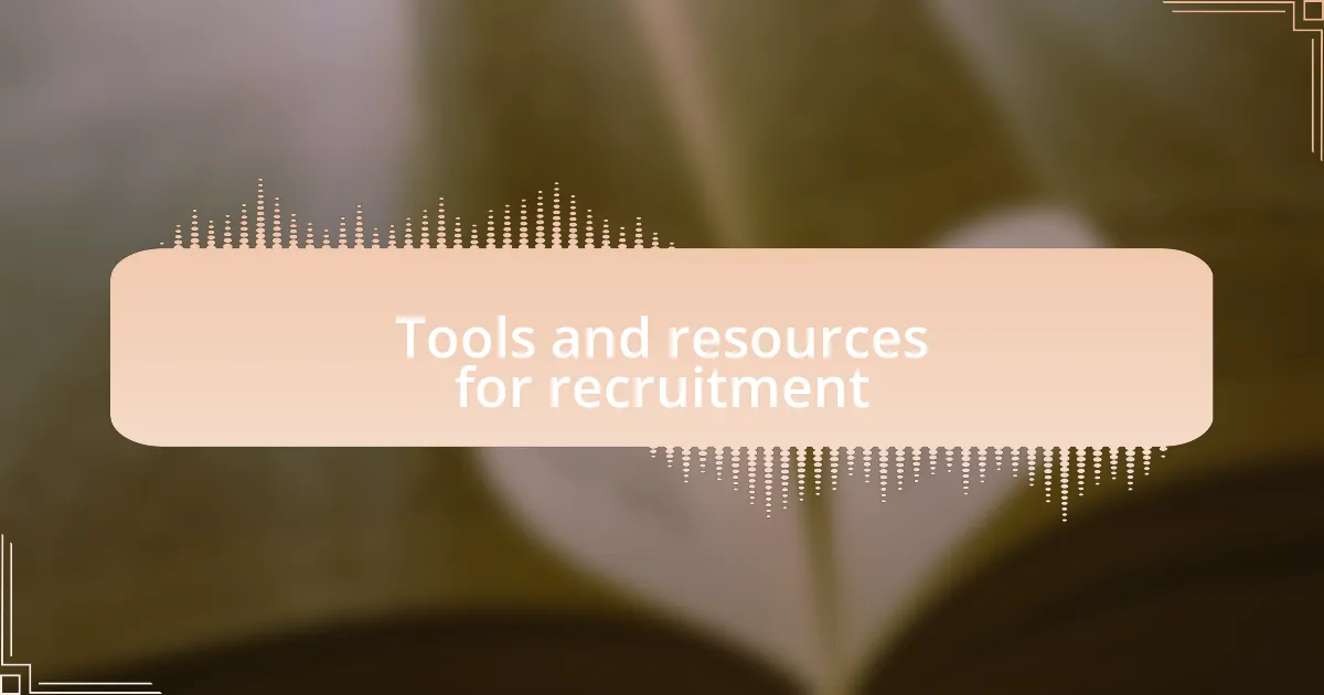 Tools and resources for recruitment