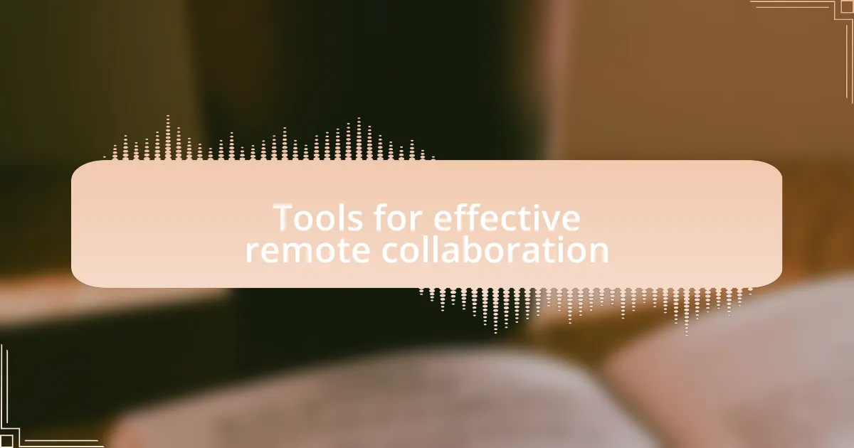 Tools for effective remote collaboration