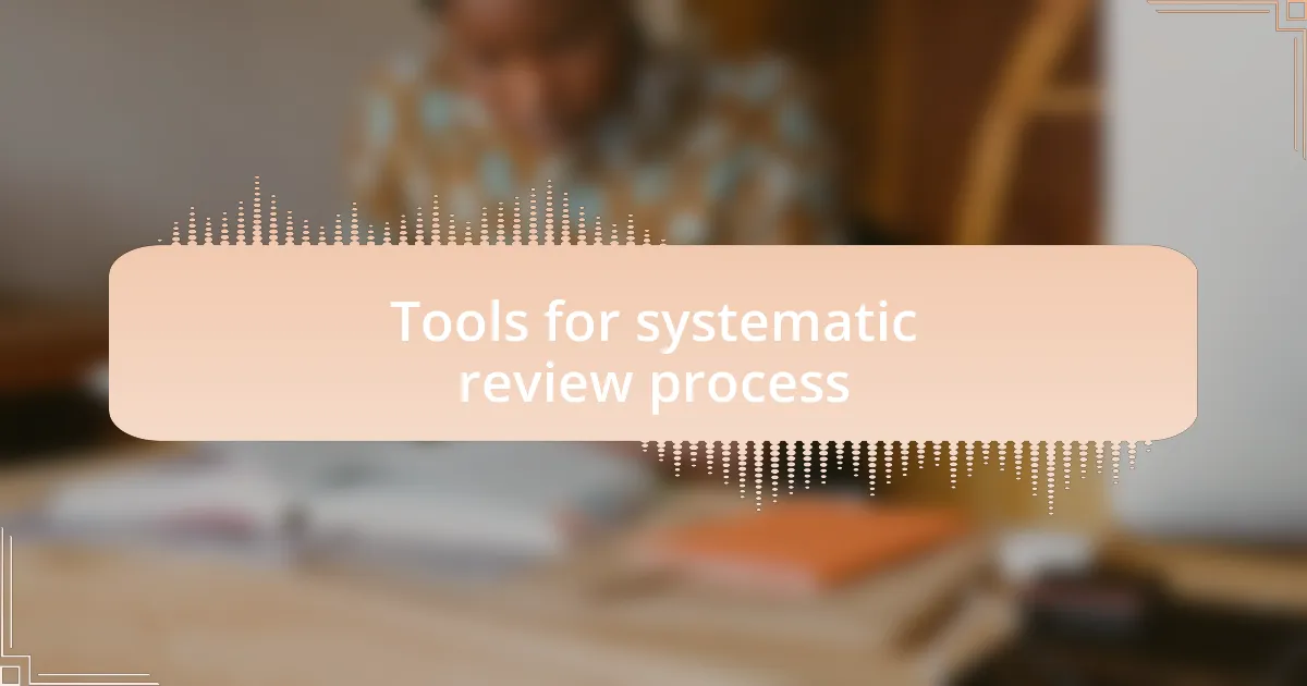 Tools for systematic review process