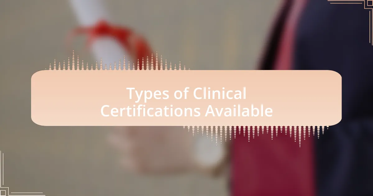 Types of Clinical Certifications Available