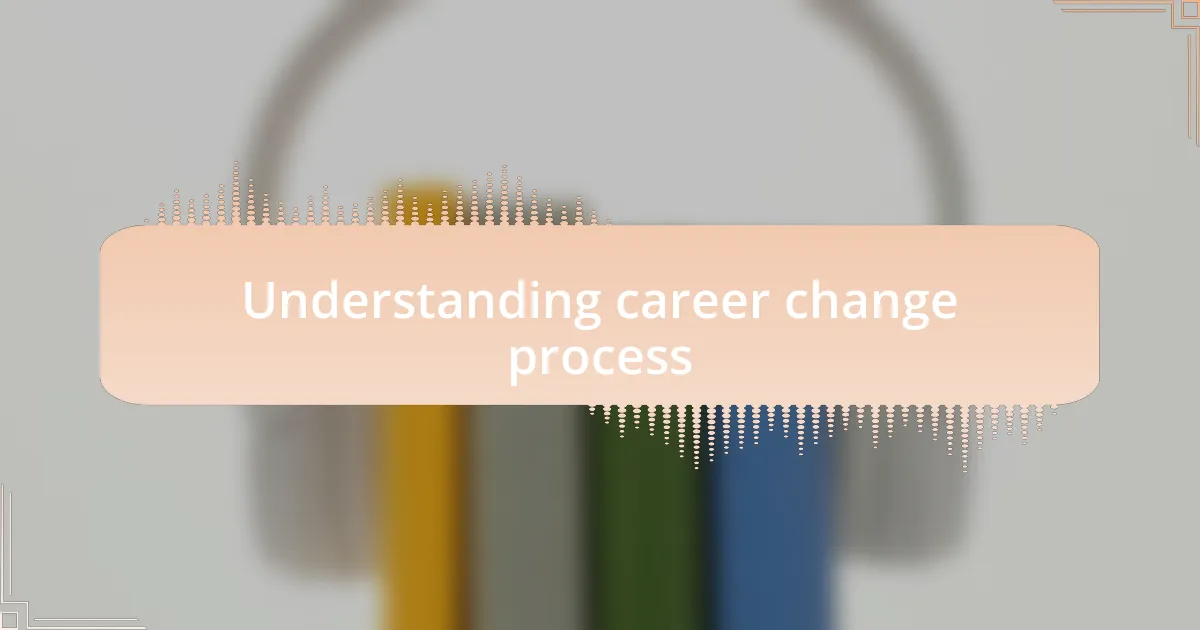 Understanding career change process