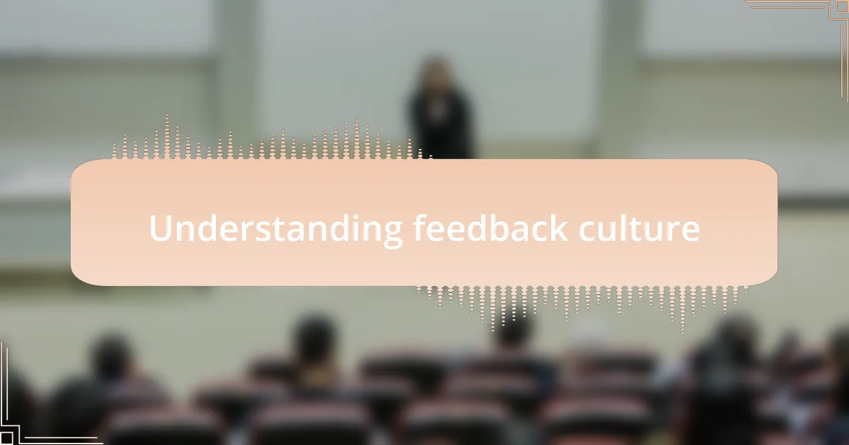 Understanding feedback culture