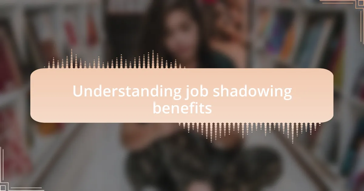 Understanding job shadowing benefits