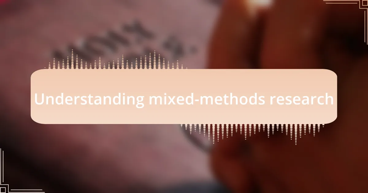 Understanding mixed-methods research