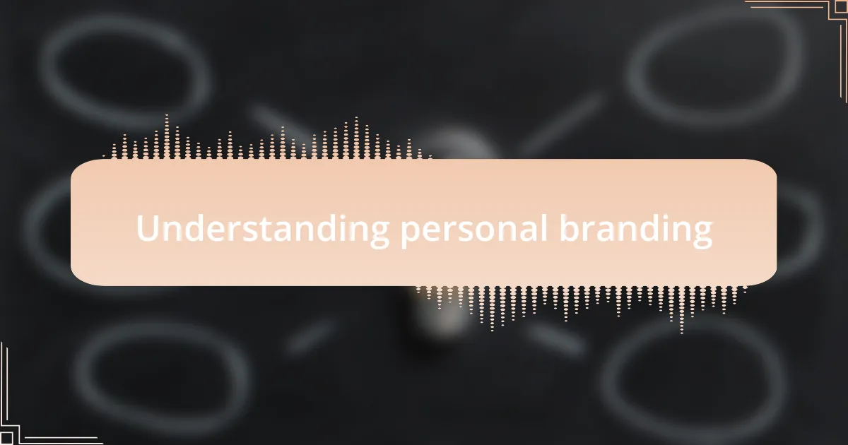 Understanding personal branding