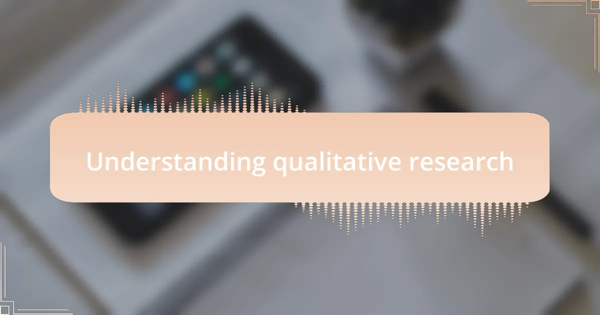 Understanding qualitative research