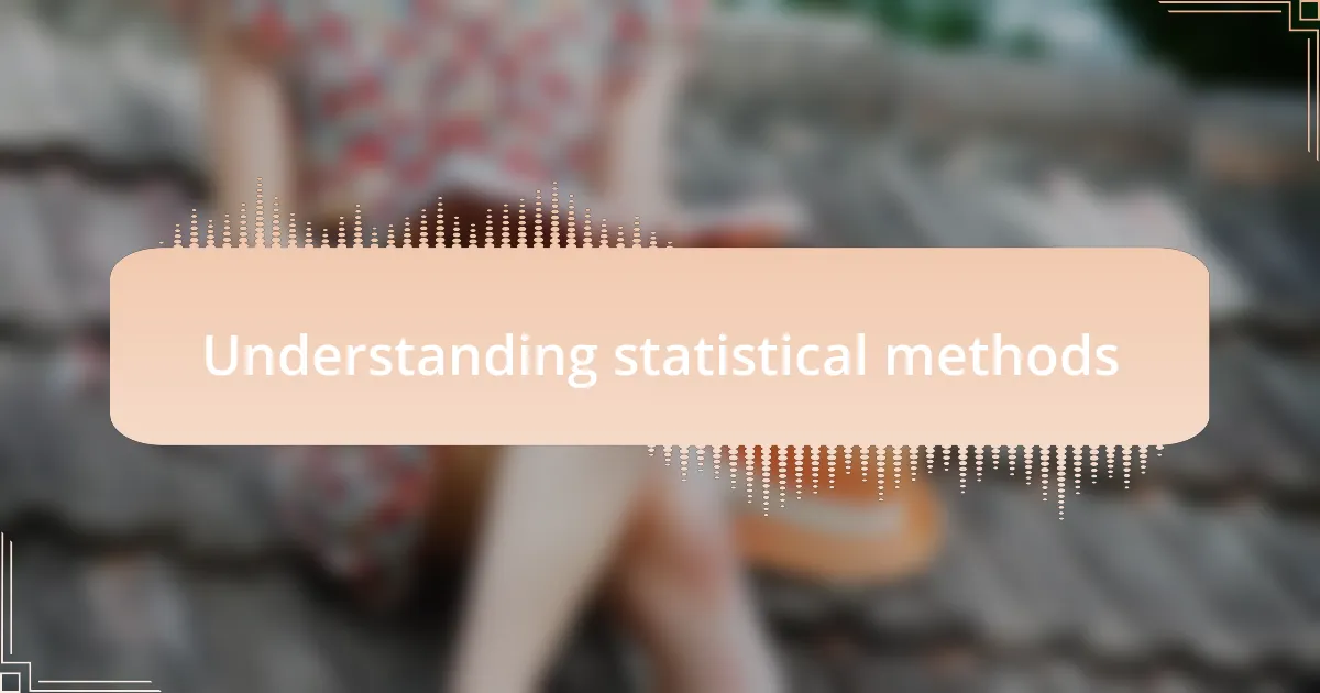 Understanding statistical methods